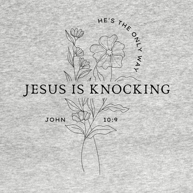 Jesus Is Knocking, He's The Only Way - John 10:9 Bible Verse by Heavenly Heritage